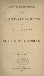 Cover of: Rules for the government of the Board of President and Directors and regulations of the St. Louis Public Schools.