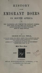 Cover of: History of the emigrant Boers in South Africa: or The wanderings and wars of the emigrant farmers from their leaving the Cape Colony to the acknowldegment of their independence by Great Britain.