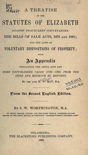 Cover of: A treatise on the statutes of Elizabeth against fraudulent conveyances, the bills of sale acts, 1878 and 1882; and the laws of voluntary dispositions of property: with an appendix containing the above acts and some unpublished cases (1700-1733) from the Coxe and Melmoth MS. reports.