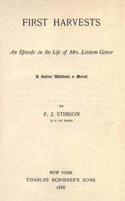 Cover of: First harvests: an episode in the life of Mrs. Levison Gower : a satire without a moral