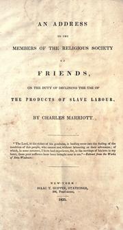 Cover of: An address to the members of the religious Society of Friends: on the duty of declining the use of the products of slave labour
