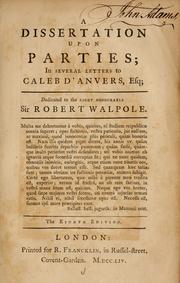 Cover of: A dissertation upon parties: in several letters to Caleb D'Anvers, Esq. [pseud.]; dedicated to the Right Honourable Sir Robert Walpole.