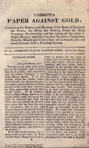 Cover of: Paper against gold: containing the history and mystery of the Bank of England, the funds, the debt, the sinking fund, the bank stoppage, the lowering and the raising of the value of paper-money ...