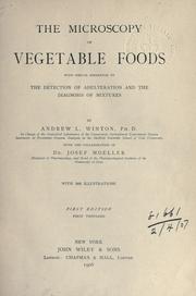 Cover of: The microscopy of vegetable foods, with special reference to the detection of adulteration and the diagnosis of mixtures by Andrew L. Winton, with the collaboration of Josef Moeller.
