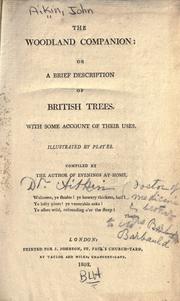 Cover of: The woodland companion: or, A brief description of British trees. With some account of their uses. Illustrated by plates.