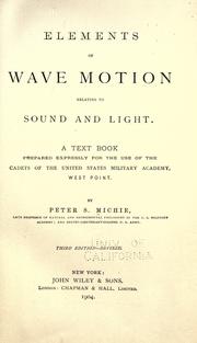 Cover of: Elements of wave motion relating to sound and light.: A text book prepared expressly for the use of the cadets of the United States Military Academy, West Point.