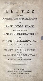 Cover of: A letter to the proprietors and directors of East India stock: together with an epistle dedicatory to Robert Gregory.