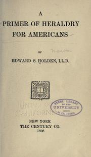 Cover of: A primer of heraldry for Americans by Edward Singleton Holden