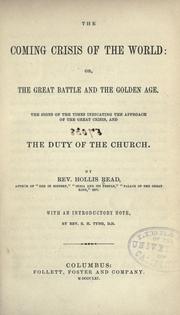 Cover of: The coming crisis of the world, or, The great battle and the golden age: the signs of the times indicating the approach of the great crisis and the duty of the church