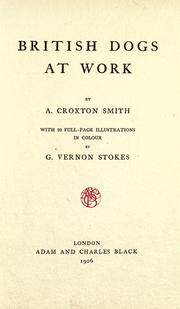 Cover of: British dogs at work by Arthur Croxton Smith