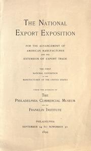 Cover of: The National Export Exposition for the advancement of American manufacturers and the extension of export trade: the First National Exposition of the Manufacturers of the United States