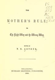 Cover of: The mother's rule, or, The right way and the wrong way