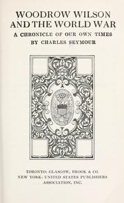 Cover of: Woodrow Wilson and the world war by Seymour, Charles