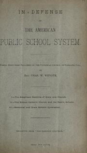 Cover of: In defense of the American public school system: Three discourses preached in the Unitarian church of Oakland, Cal.