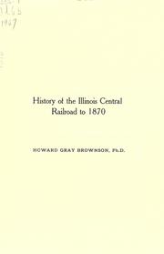 Cover of: History of the Illinois central railroad to 1870 by Howard G. Brownson, Howard G. Brownson