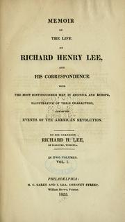 Memoir of the life of Richard Henry Lee, and his correspondence with the most distinguished men in America and Europe by Lee, Richard Henry
