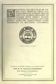 Cover of: Principles and practices of citrus and tropical fruit culture from the nursery tree to the full bearing orchard by R. M. Teague