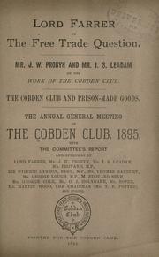 Cover of: Lord Farrer on the free trade question.: Mr. J. W. Probyn and Mr. I. S. Leadam on the work of the Cobden Club ...