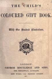 Cover of: The child's coloured gift book: with one hundred illustrations.