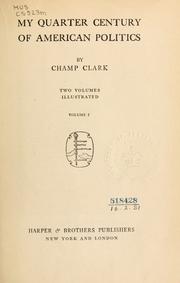 Cover of: My quarter century of American politics. by Champ Clark, Champ Clark