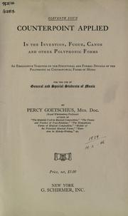 Cover of: Counterpoint applied in the invention, fugue, canon and other polyphonic forms: an exhaustive treatise on the structural and formal details of the polyphonic or contrapuntal forms of music, for the use of general and special students of music