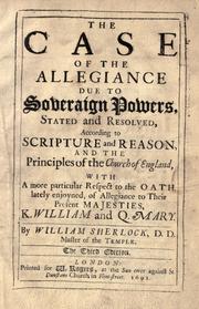 The case of the allegiance due to soveraign powers by William Sherlock