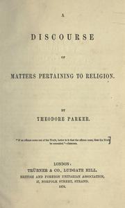 Cover of: A discourse of matters pertaining to religion. by Theodore Parker
