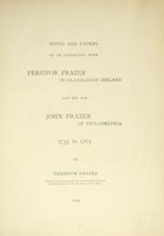 Cover of: Notes and papers of or connected with Persifor Frazer in Glasslough, Ireland by Persifor Frazer