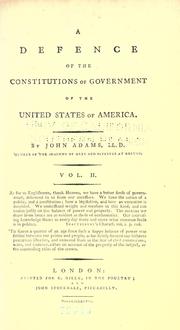 Cover of: A defence of the constitutions of government of the United States of America by by John Adams.
