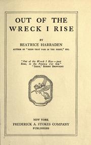 Cover of: Out of the wreck I rise by Beatrice Harraden, Beatrice Harraden