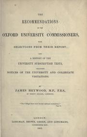 Cover of: The recommendations of the Oxford University commissioners, with selections from their report: and a history of the University subscription tests, including notices of the University and Collegiate visitations.