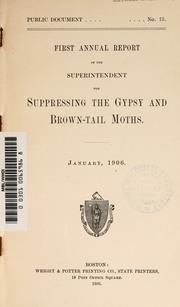 Cover of: Annual report. by Massachusetts. Superintendent for supressing the gypsy and  brown-tail moths.