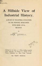 Cover of: A hillside view of industrial history: a study of industrial evolution in the Pennine Highlands, with some local records.
