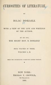 Cover of: Curiosities of literature. by Isaac Disraeli, Benjamin Disraeli