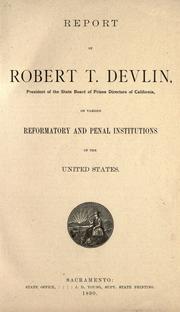 Cover of: Report of Robert T. Devlin, President of the State Board of Prison Directors of California, on various reformatory and penal institutions of the United States