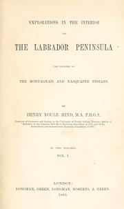 Explorations in the interior of the Labrador peninsula by Hind, Henry Youle