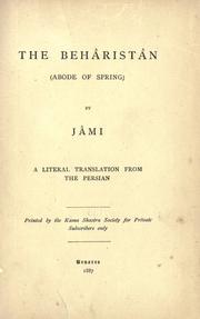 Cover of: The Behâristân, (Abode of Spring): A Literal Translation from the Persian