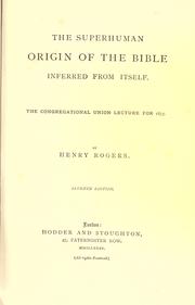 Cover of: The superhuman origin of the Bible inferred from itself.: The Congregational union lecture for 1873.