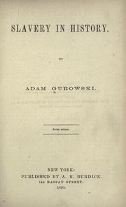 Cover of: Slavery in history by De Gurowski, Adam G. count