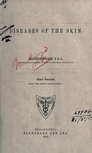 Cover of: Diseases of the skin. by Wilson, Erasmus Sir