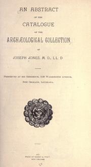 Cover of: An abstract of the catalogue of the archaeological collection of Joseph Jones: preserved at his residence, 1138 Washington Avenue, New Orleans, Louisiana.