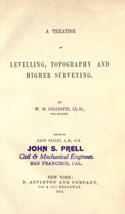 Cover of: A treatise on levelling, topography, and higher surveying. by W. M. Gillespie