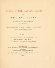 Cover of: Songs of the day and night; or, Original hymns for public and private praise and reading. by Alexander Balloch Grosart