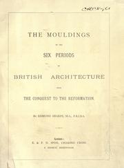 Cover of: The mouldings of the six periods of British architecture from the Conquest to the Reformation.