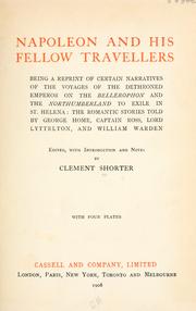Napoleon and his fellow travellers by Clement King Shorter