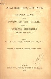 Cover of: Knowledge, duty, and faith: suggestions for the study of principles taught by typical thinkers, ancient and modern.