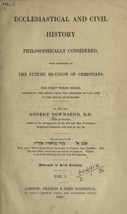 Cover of: Ecclesiastical and civil history philosophically considered by George Townsend, George Townsend