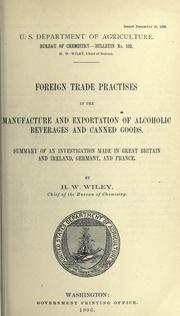 Cover of: Foreign trade practises in the manufacture and exportation of alcoholic beverages and canned goods.: Summary of an investigation made in Great Britain and Ireland, Germany and France.