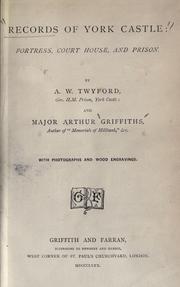 Records of York Castle: fortress, court house, and prison by Twyford, A. W.