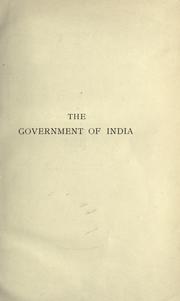 Cover of: The government of India, being a digest of the statute law relating thereto: with historical introduction and explanatory matter